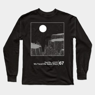 Sun Ra - We Travel the Space Ways / Minimal Style Graphic Artwork Design Long Sleeve T-Shirt